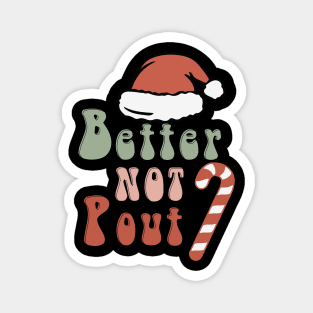 Better Not Pout Magnet