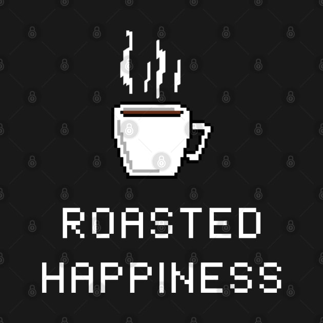 Roasted Happiness | Pixel Coffee by PixelwearStore