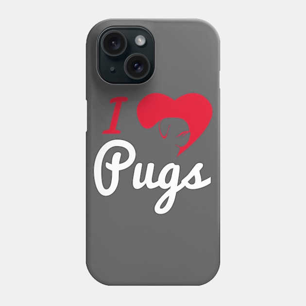 I Love Pugs... Phone Case by veerkun