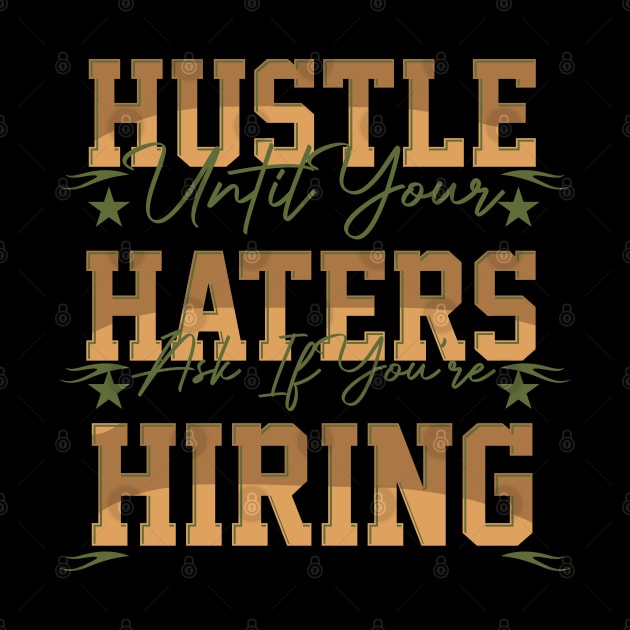 hustle until your haters ask if you're hiring by greatnessprint