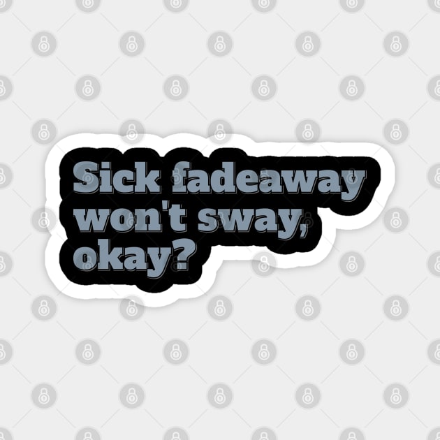 Sick Fadeaway Won't Sway, Okay? Magnet by ardp13