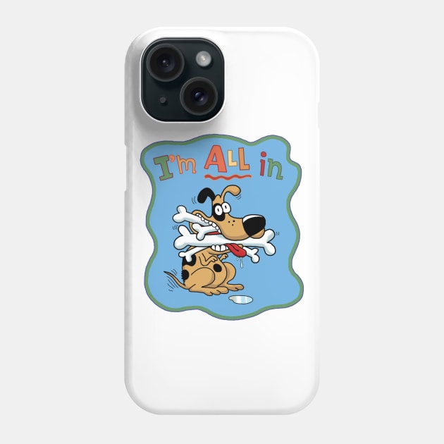 I'm All In Phone Case by steveskelton