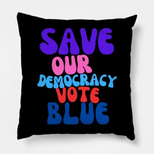 Funky Save Our Democracy... Vote Blue Pillow