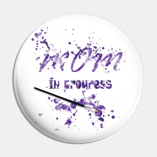 Mom in Progress Pin