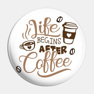 Life Begins After Coffee Pin