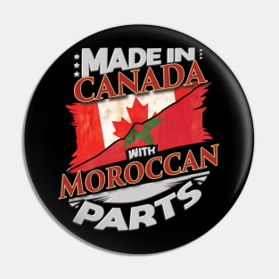 Made In Canada With Moroccan Parts - Gift for Moroccan From Morocco Pin