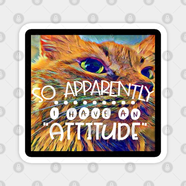 Attitude Cat has an Attitude Magnet by Apathecary