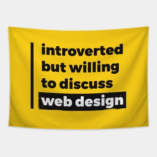 Introverted but willing to discuss web design (Pure Black Design) Tapestry