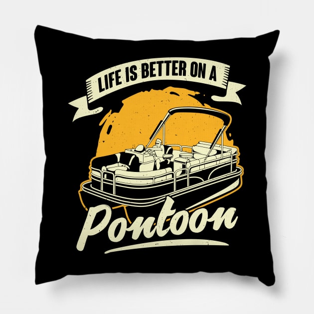 Life Is Better On A Pontoon Boat Captain Gift Pillow by Dolde08