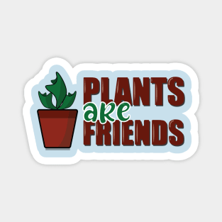 Plants are Friends Magnet