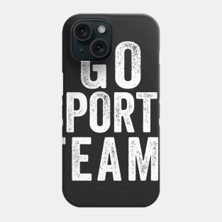 Go Sports Team! Phone Case