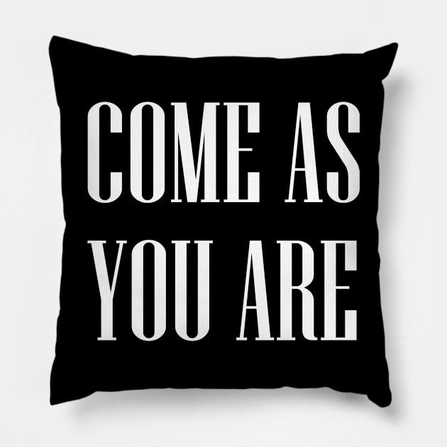 Come as you are Pillow by PaletteDesigns