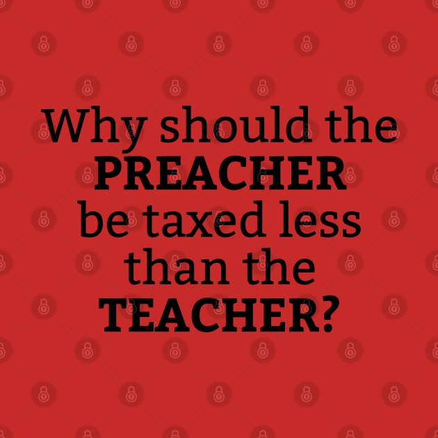 Teacher vs. Preacher Tax by Secularitee