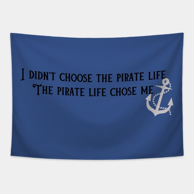 The Pirate Life Chose Me Tapestry by Pirate Living 