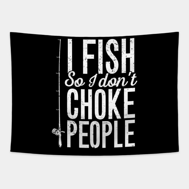 I fish so I don't choke people Tapestry by captainmood