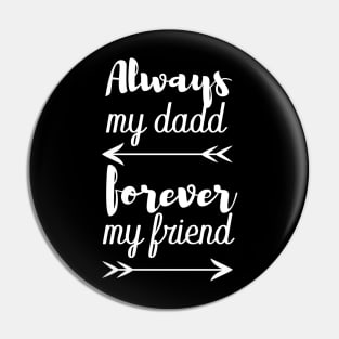 always my dad forever my friend Pin