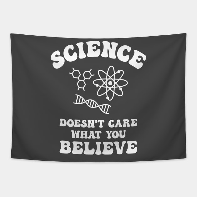 Science Doesn't Care What You Believe Tapestry by jdrdesign