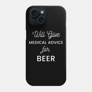 Will Give Medical Advice For Beer white text Design Phone Case