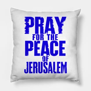 Pray for the Peace of Jerusalem - Psalm 122:6 Pillow