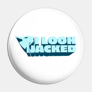 I Look Jacked - YMH Bert Kreischer Quote Pin