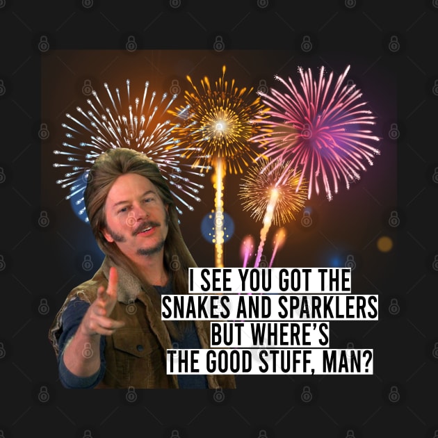 Joe Dirt funny Quote Fireworks 4th Of July 2 by rsclvisual