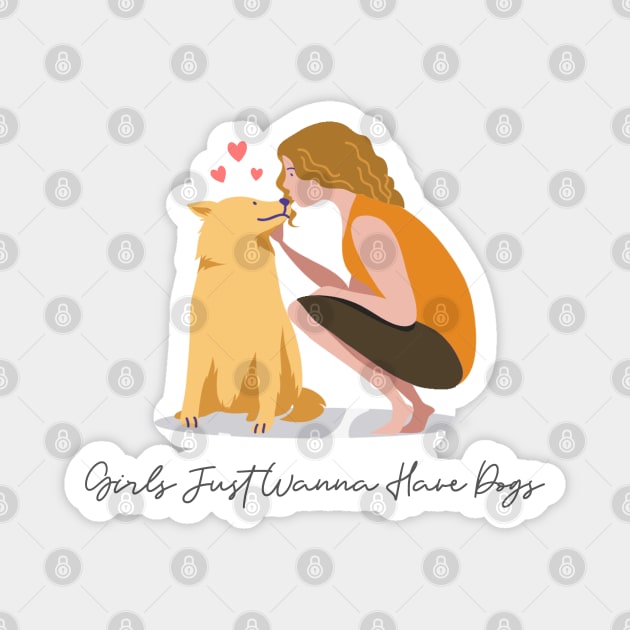 Girls Just Wanna Have Dogs Magnet by Merchmatics