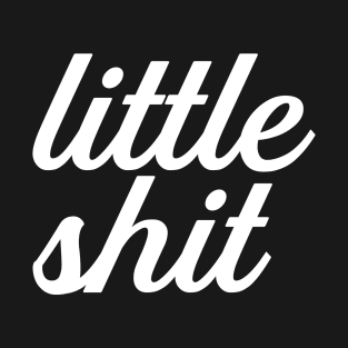 little shit T-Shirt