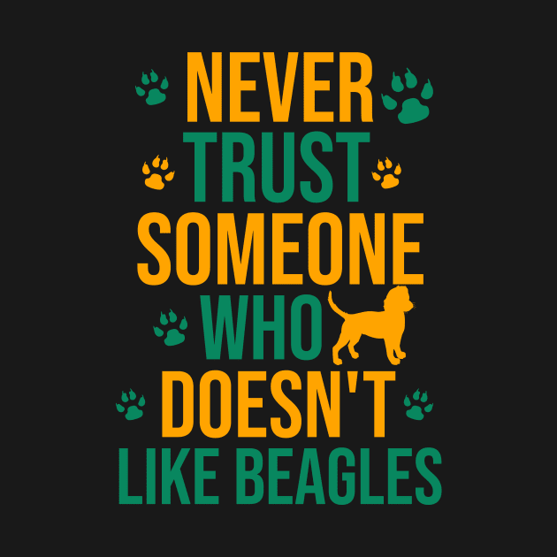 Never trust someone who doesn't like beagles by cypryanus