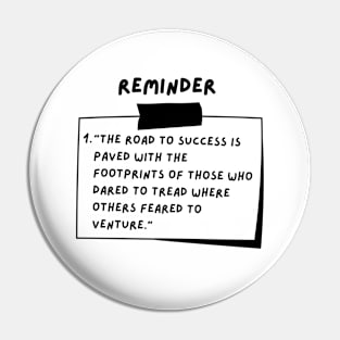 Reminder: The road to success is paved with the footprints of those who dared to tread where others feared to venture. Pin