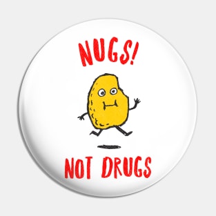 Nugs Not Drugs Pin