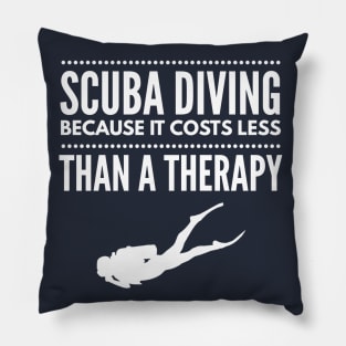 SCUBA DIVING COSTS LESS THAN A THERAPY - SCUBA DIVING Pillow