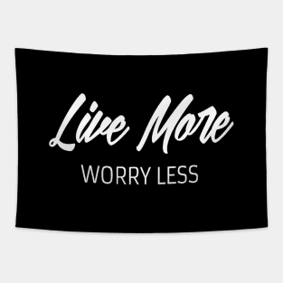 Live more worry less. Inspirational Tapestry