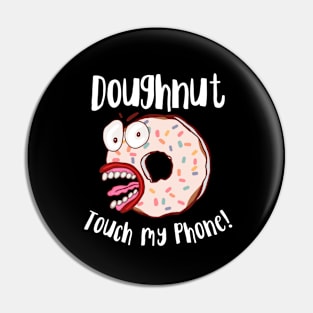 Doughnut Take My Phone Pin