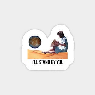 I'll stand by you Magnet