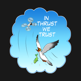 IN THRUST WE TRUST T-Shirt