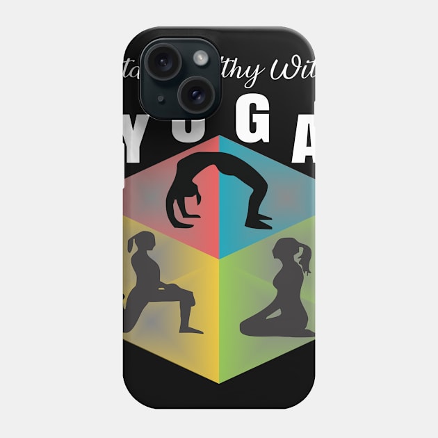 Stay Healthy With Yoga T Shirts Phone Case by ugisdesign