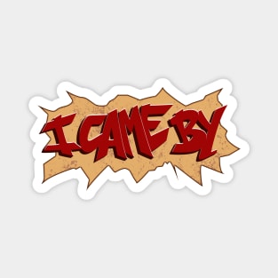 I Came By Graffiti Magnet