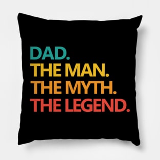 Dad The Man The Myth The Legend Pillow
