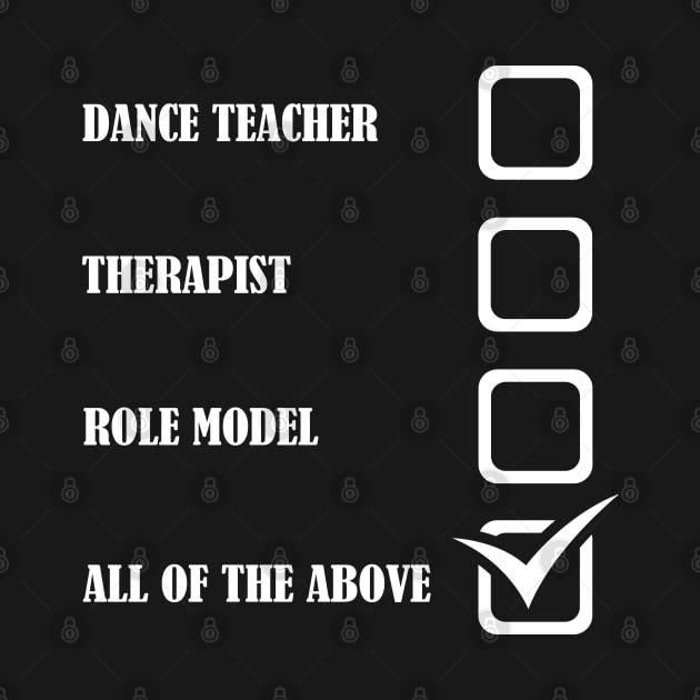 Dance Teacher Therapist Role Model All Of The Above by Kudostees