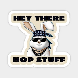 Hey there hop stuff Magnet