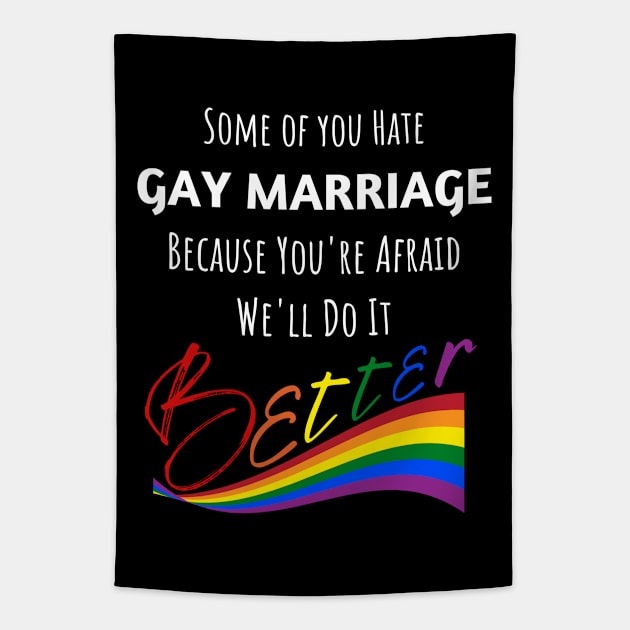 Hate Gay Marriage Because We'll Do It Better Tapestry by Prideopenspaces