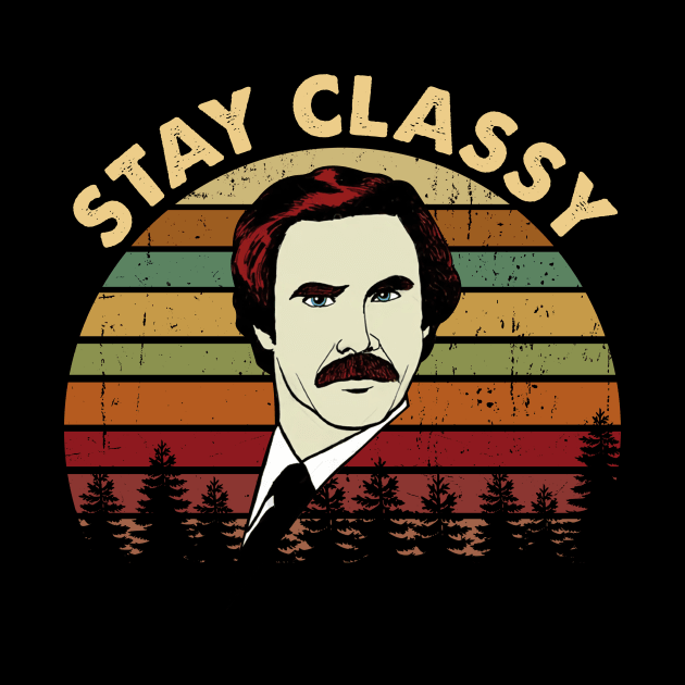 Ron Burgundy Stay Classy Vintage by Story At Dawn 