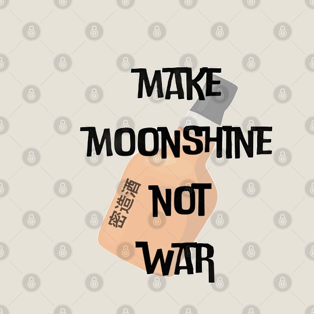 Make Moonshine Not War (c) By Anny Anime by Abby Anime