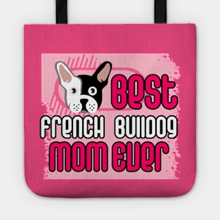 Best French Bulldog Mom Ever: T-shirt for Women and Girls Tote