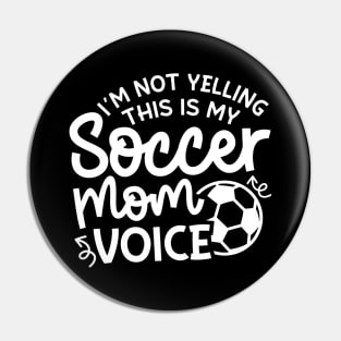 I’m Not Yelling This Is My Soccer Mom Voice Boys Girls Cute Funny Pin