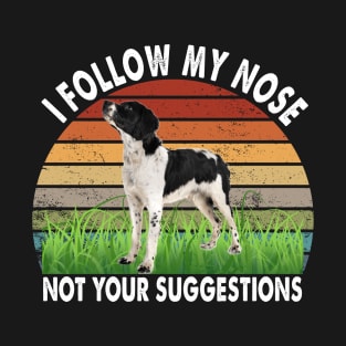 Brittany Spaniel I follow my nose not your suggestions T-Shirt