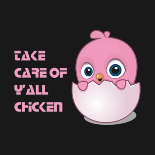 take care of yall chicken T-Shirt