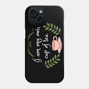 I am my own cup of tea. Phone Case