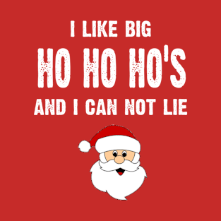 I Like Big Ho Ho Hos And I Can Not Lie T-Shirt