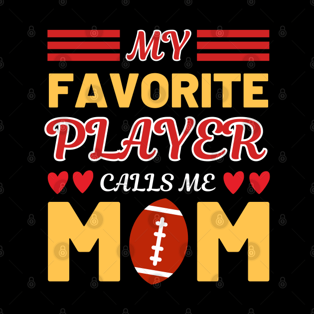 My Favorite Football Player Calls Me Mom by Illustradise